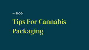 Tips for Cannabis Packaging