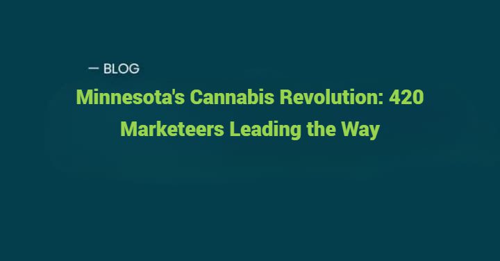 Discover the forefront of Minnesota's cannabis revolution with 420 Marketeers leading the way.